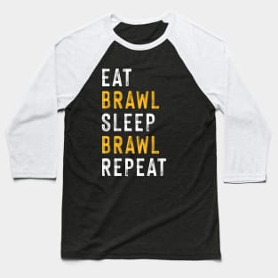 Eat, Brawl, Sleep, Brawl Repeat (Ver.2) Baseball T-Shirt